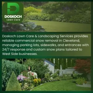 A marketing graphic for Doskoch Lawn Care & Landscaping Services featuring photos of lush, manicured gardens. The text states they provide reliable commercial snow removal in Cleveland, managing parking lots, sidewalks, and entrances with 24/7 response and custom snow plans tailored to West Side businesses.
