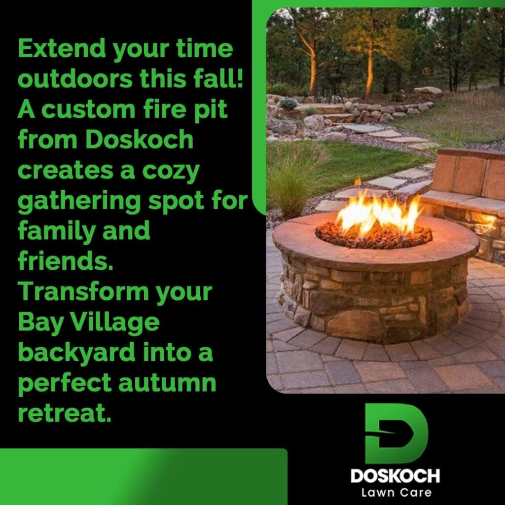 An advertisement for Doskoch Lawn Care featuring a cozy outdoor fire pit with a fire burning, surrounded by stone paving and landscaping, with trees in the background. The text encourages extending outdoor time this fall with a custom fire pit in Bay Village.